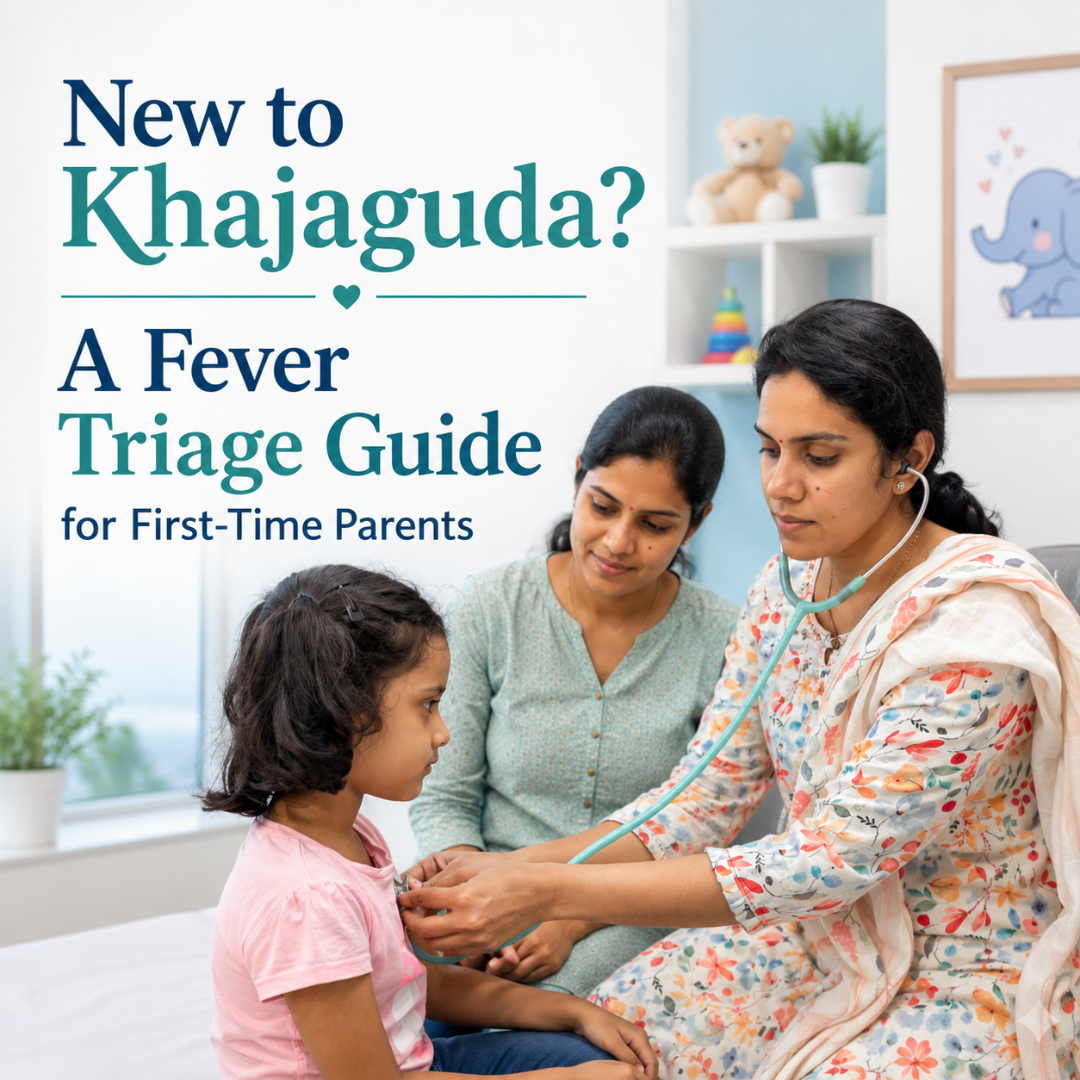 New to Khajaguda? A Fever Triage Guide for First-Time Parents